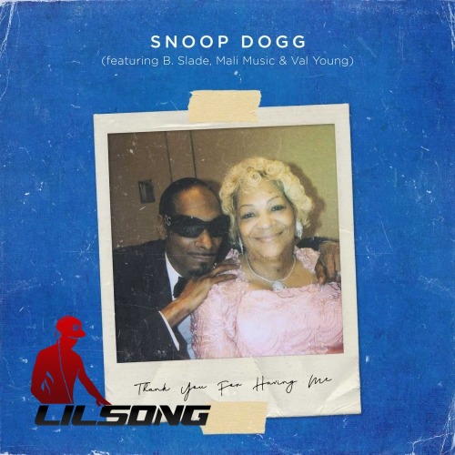 Snoop Dogg Ft. B. Slade, Mali Music & Val Young - Thank You For Having Me